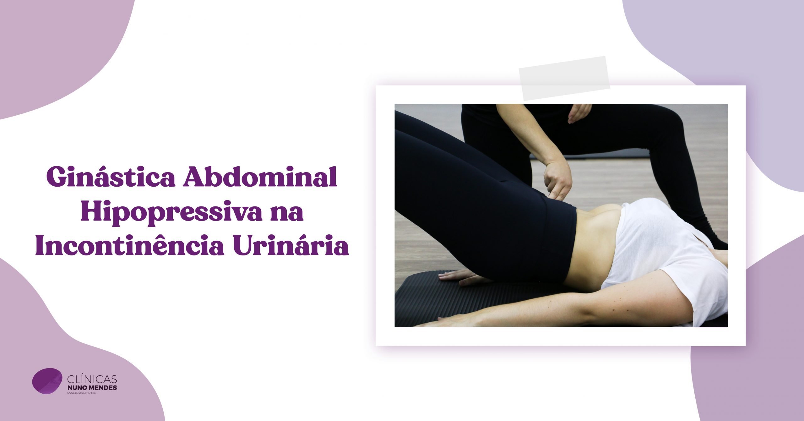 Importância da Ginástica Abdominal Hipopressiva na Incontinência Urinária